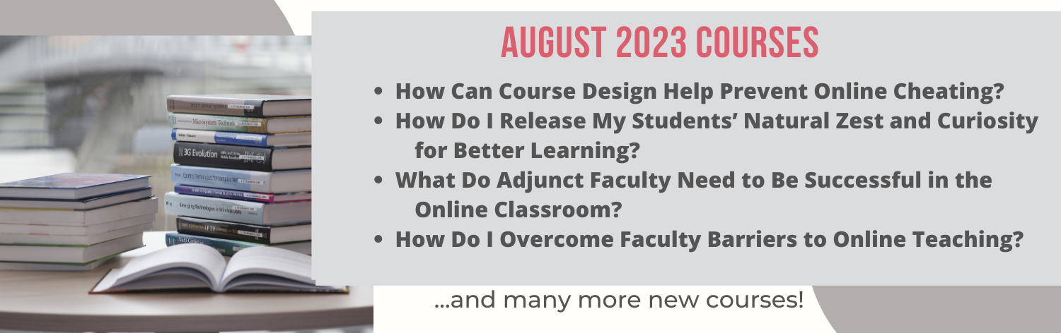 August 2022: How Can Improving Student Feedback Improve the Quality of Each Educational Encounter?, What Works and What Doesn’t When Teaching Large Class?, 
                How Can Universities Increase Employee Engagement in an Era of Increased Workforce Competition?, How Can I Use LMS Conditional Releases to Efficiently and Intentionally Engage My Students?