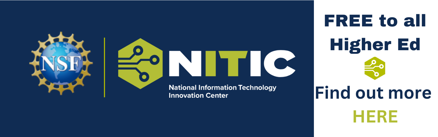 NSF - NITIC (National Information Technology Innovation Center) - Free to all higer ed - Find out more here