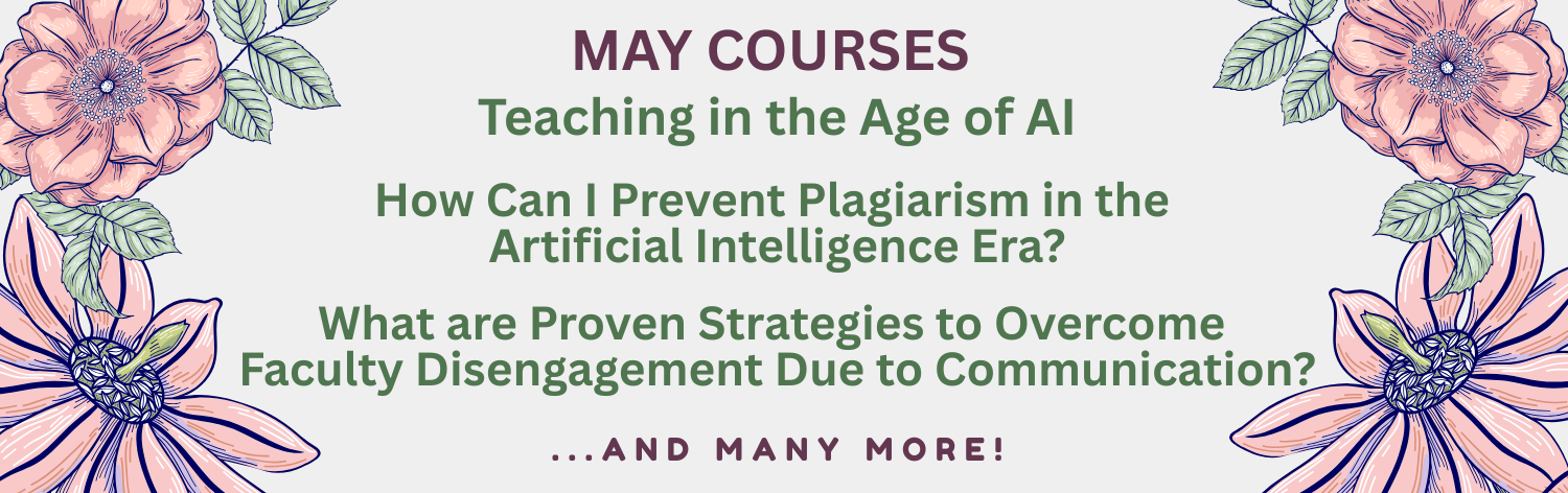 April Courses - STARLINK Releases: Teaching in The Age of AI, How Can I Prevent Plagiarism in the Artificial Intelligence Area?, What are Proven Strategies to Overcome Faculty Disengagement Due to Communication? ... and many more!
