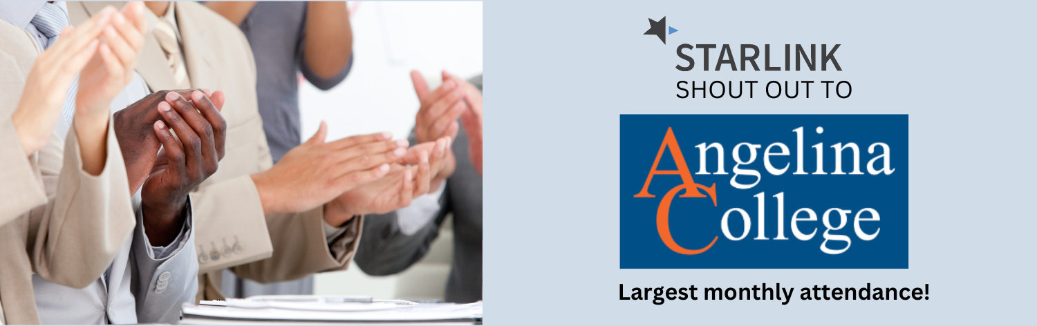 STARLINK shout out to Angelina College, Largest monthly attendance!