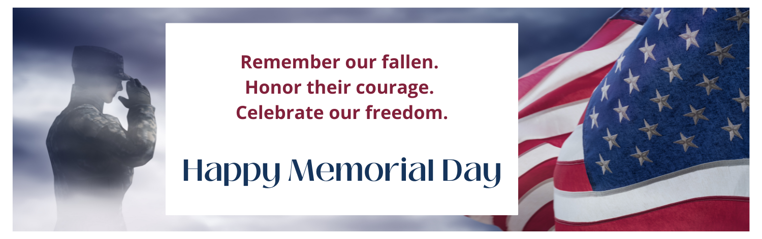 Remember our fallen. Honor their courage. Celebrate our freedom. Happy Memorial Day