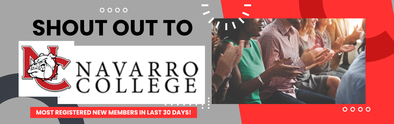 Shout out to Navarro College - Most registered new members in last 30 days!